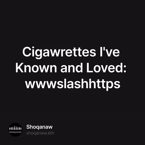 Cigawrettes I've Known and Loved: wwwslashhttps