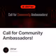 Call for Community Ambassadors!