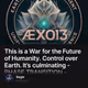 This is a War for the Future of Humanity. Control over Earth. It’s culminating - PHASE TRA