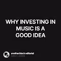 WHY INVESTING IN MUSIC IS A GOOD IDEA