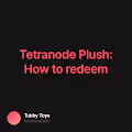 Tetranode Plush How to redeem