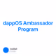 dappOS Ambassador Program