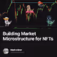 Building Market Microstructure for NFTs