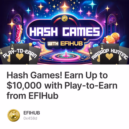 Hash Games! Earn Up to $10,000 with Play-to-Earn from EFIHub
