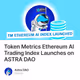 Token Metrics Ethereum AI Trading Index Launches on ASTRA DAO