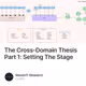 The Cross-Domain Thesis Part 1: Setting The Stage