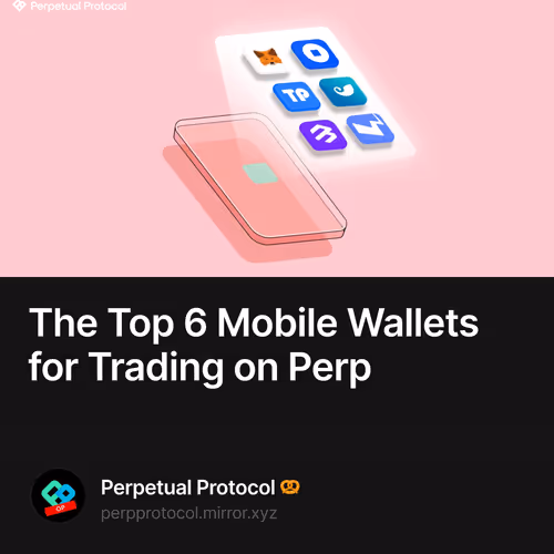 The Top 6 Mobile Wallets for Trading on Perp