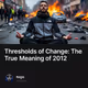 Thresholds of Change: The True Meaning of 2012