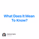 What Does It Mean To Know?