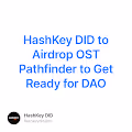 HashKey DID to Airdrop OST Pathfinder to Get Ready for DAO