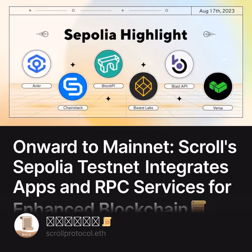 Onward to Mainnet: Scroll's Sepolia Testnet Integrates Apps and RPC Services for Enhanced