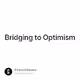 Bridging to Optimism
