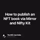 How to publish an NFT book via Mirror and Nifty Kit