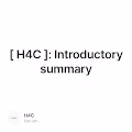 [ H4C ]: Introductory summary