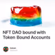 NFT DAO bound with Token Bound Accounts