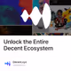 Unlock the Entire Decent Ecosystem