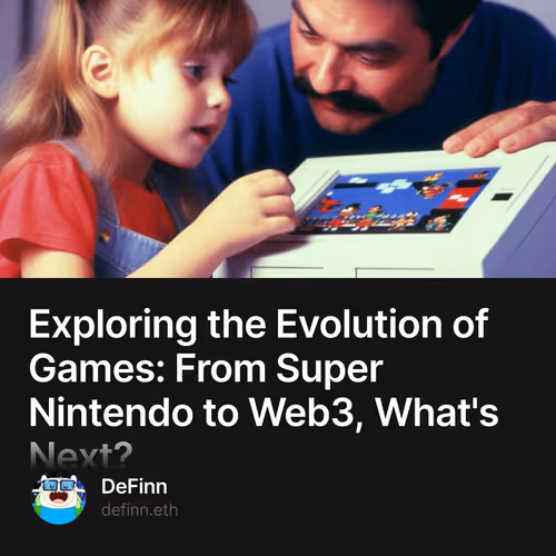 Exploring the Evolution of Games: From Super Nintendo to Web3, What's Next?
