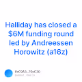 Halliday has closed a 6M funding round led by Andreessen Horowitz a16z