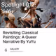 Revisiting Classical Paintings: A Queer Narrative By YuYu