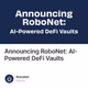 Announcing RoboNet: AI-Powered DeFi Vaults