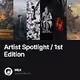 Artist Spotlight / 1st Edition