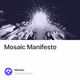 Mosaic Manifesto