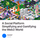 A Social Platform Simplifying and Gamifying the Web3 World