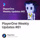 PlayerOne Weekly Updates #61