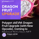 Polygon zkEVM: Dragon Fruit Upgrade (with New Opcode). Coming to Mainnet Beta Hero NFT