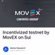 Incentivized testnet by MovEX on Sui