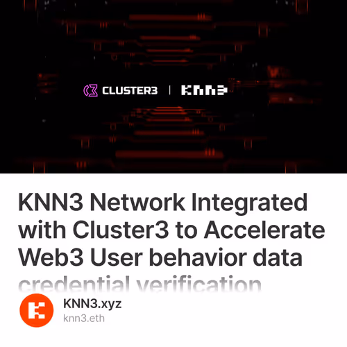 KNN3 Network Integrated with Cluster3 to Accelerate Web3 User behavior data credential ver