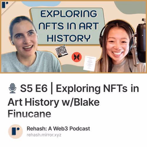 🎙️ S5 E6 | Exploring NFTs in Art History w/Blake Finucane