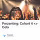 Prezenting: Cohort 4 <> Celo