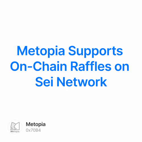 Metopia Supports On-Chain Raffles on Sei Network