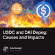 USDC and DAI Depeg: Causes and Impacts