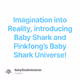 Imagination into Reality, introducing Baby Shark and Pinkfong’s Baby Shark Universe!