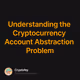 Understanding the Cryptocurrency Account Abstraction Problem