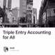 Triple Entry Accounting for All