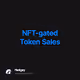 NFT-gated Token Sales