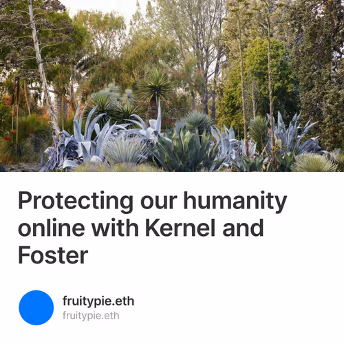 Protecting our humanity online with Kernel and Foster