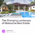 The Changing Landscape of Metaverse Real Estate
