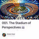001. The Stadium of Perspectives 🏟️