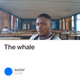 The whale