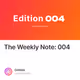 The Weekly Note: 004
