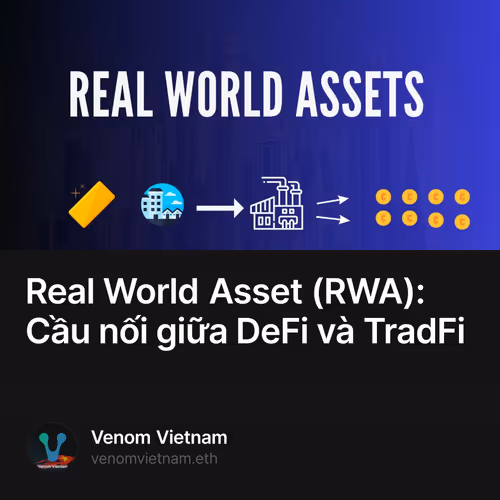 Real World Asset (RWA): Cầu nối giữa DeFi và TradFi