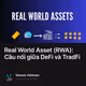 Real World Asset (RWA): Cầu nối giữa DeFi và TradFi