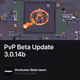 PvP Beta Update 3.0.14b