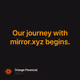 Our journey with mirror.xyz begins.