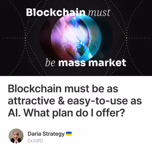 Blockchain must be as attractive & easy-to-use as AI. What plan do I offer?