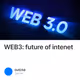 WEB3: future of intenet